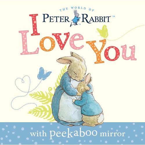 Peter Rabbit, I Love You: with Peekaboo Mirror