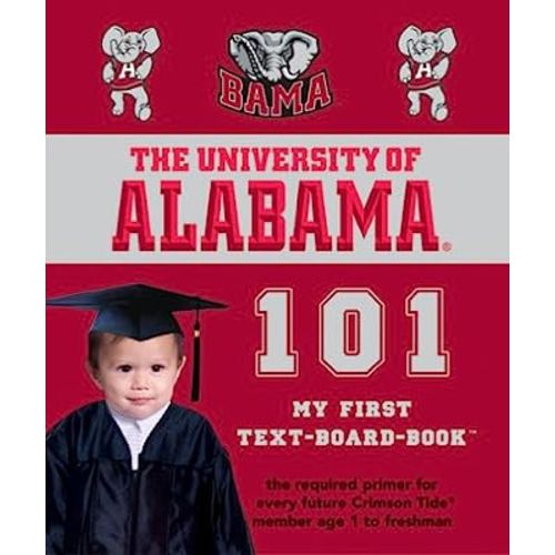 University of Alabama 101 (101--My First Text-Board Books)