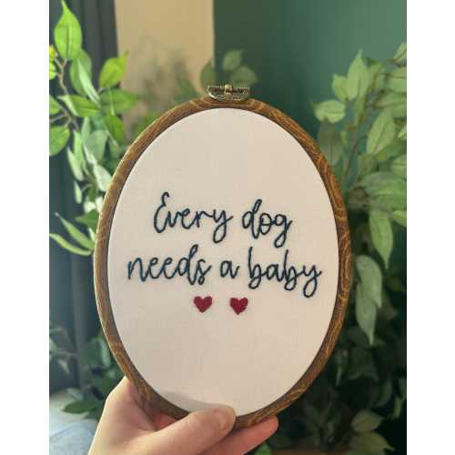Every Dog Needs A Baby Hand Embroidered Hoop, Baby Announcement Sign, Pregnancy Announcement With Puppy, Hand Embroidered Baby Shower Gift