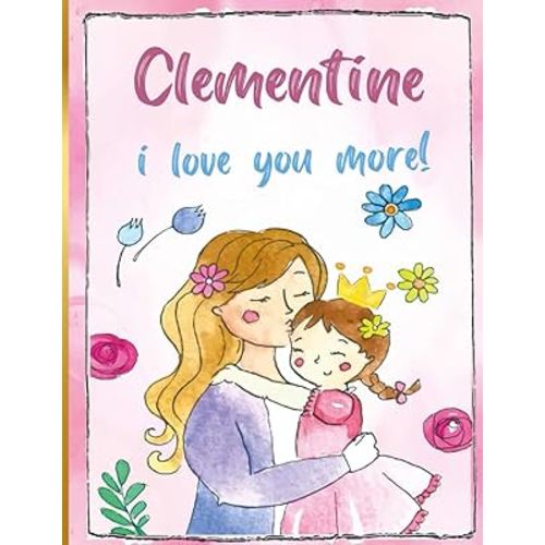 Clementine i love you more!: Personalized Children's Books , Clementine Name