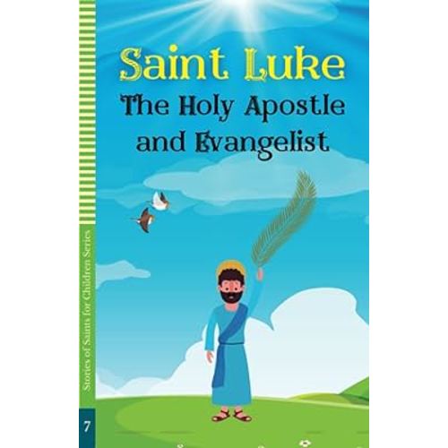Saint Luke: The Holy Apostle and Evangelist (STORIES OF SAINTS FOR CHILDREN)