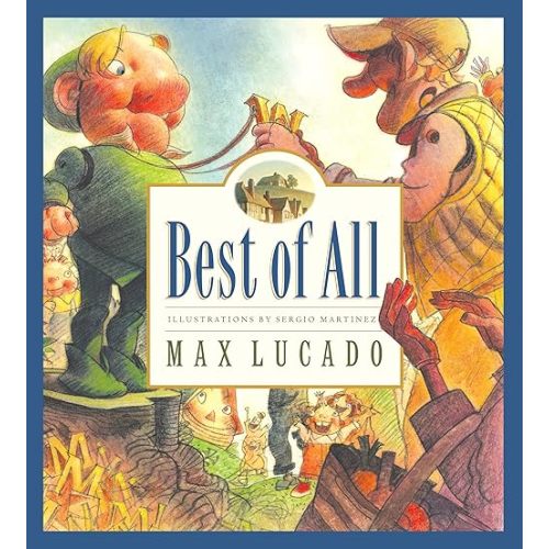 Best of All (Max Lucado's Wemmicks) (Max Lucado's Wemmicks, 4) (Volume 4) Hardcover – February 27, 2003