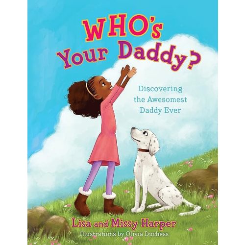Who's Your Daddy?: Discovering the Awesomest Daddy Ever Hardcover – October 15, 2018