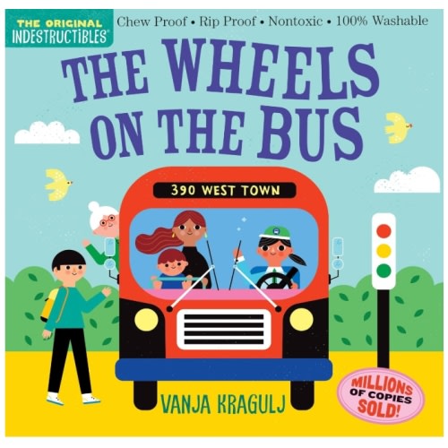 Indestructibles (The Original): The Wheels on the Bus: Chew Proof · Rip Proof · Nontoxic · 100% Washable (Book for Babies, Newborn Books, Safe to Chew)
