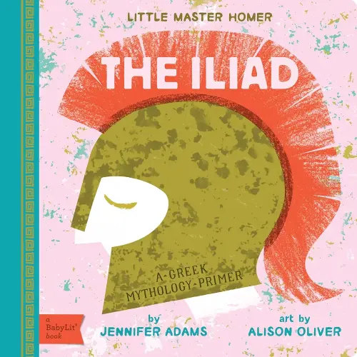 The Iliad: A BabyLit® Greek Mythology Primer