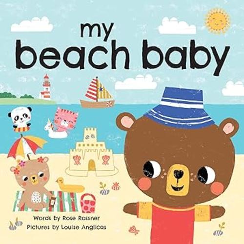 My Beach Baby: Swim in the Sun, Build Sandcastles, and Say I Love You! (Shower Gifts for New Parents, Summer Board Books for Toddlers) (My Baby Locale)