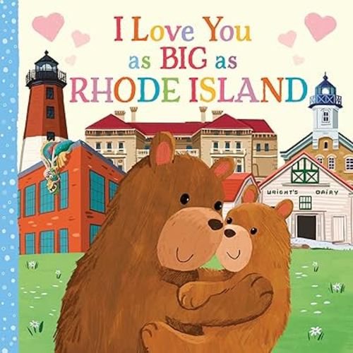 I Love You as Big as Rhode Island: A Rhode Island Bedtime Book for Babies and Toddlers