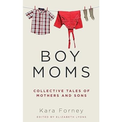 Boy Moms: Collective Tales of Mothers and Sons