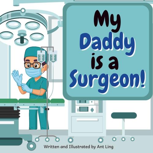 My Daddy is a Surgeon!: Educational baby book gift for new surgeon parent doctors/physicians, encouraging STEM, science, and medicine. Great for ... Club: Doctors (Careers for Kids Ages 2–6))