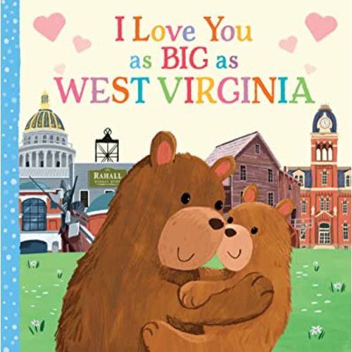 I Love You as Big as West Virginia: A Sweet Valentine's Day Board Book for Toddlers