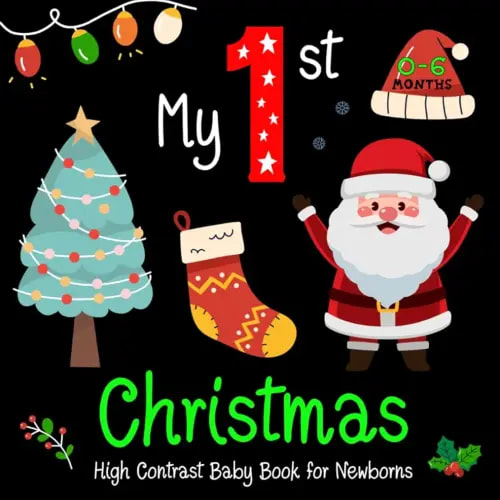 My First Christmas High Contrast Baby Book for Newborns 0-6 Months: Funny Simple Black & White Images with Santa & Xmas Cute Patterns, Visual Sensory ... Gift for The Pleasure of Your Baby's Eyes