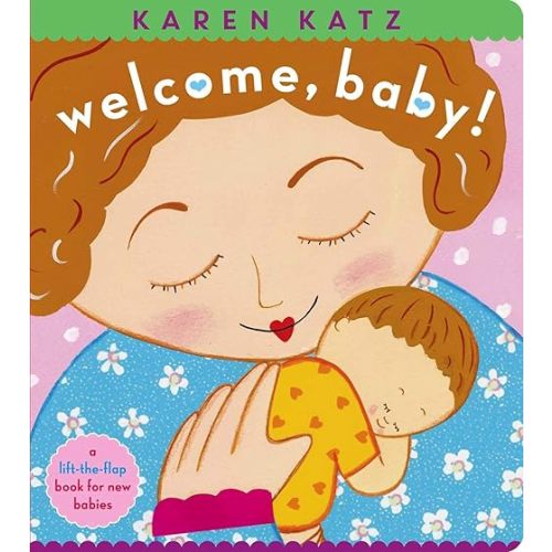 Welcome, Baby!: a lift-the-flap book for new babies (Karen Katz Lift-the-flap Books) Board book – Lift the flap, December 17, 2019