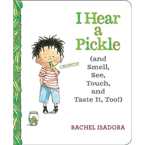 I Hear a Pickle: and Smell, See, Touch, & Taste It, Too!