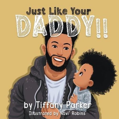 Just Like Your Daddy - By Tiffany Parker (paperback)