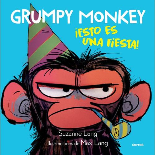 Grumpy Monkey: ¡esto Es Una Fiesta! / Grumpy Monkey Party Time! - By Suzanne Lang (hardcover)