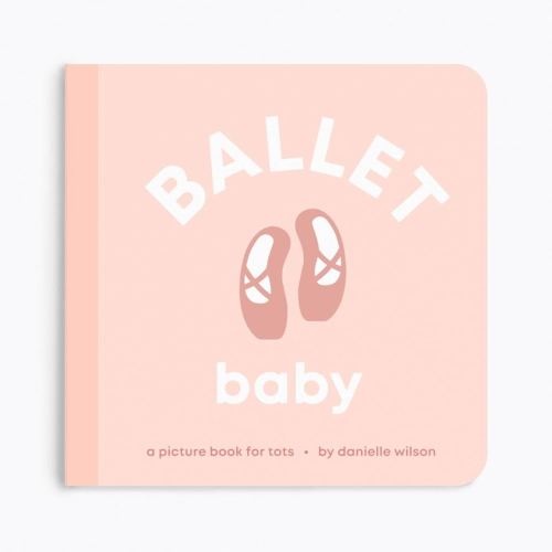 Ballet Baby: Board Book for Early Learners (Let's Go! Baby)