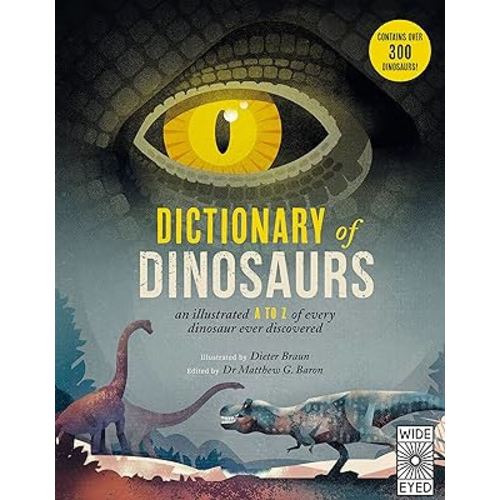 Dictionary of Dinosaurs: an illustrated A to Z of every dinosaur ever discovered