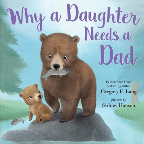 Why a Daughter Needs a Dad: Celebrate Your Father Daughter Bond this Christmas with this Special Picture Book!
