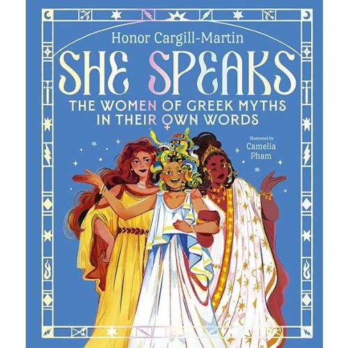 She Speaks: The Women of Greek Myths in Their Own Words Hardcover – Illustrated, October 29, 2024