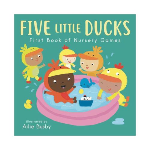 Five Little Ducks - First Book Of Nursery Games - (nursery Time) By Child's Play (board Book)