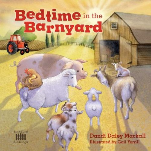 Bedtime In The Barnyard - (barnyard Blessings) By Dandi Daley Mackall (board Book)