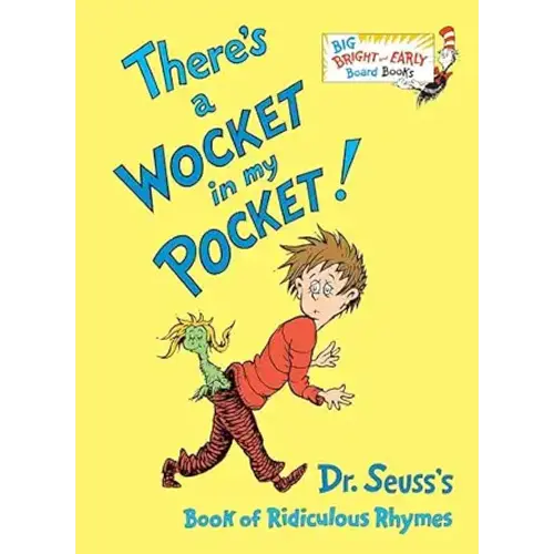 There's a Wocket in my Pocket: Dr. Seuss's Book of Ridiculous Rhymes (Larger Trim Size) (Big Bright & Early Board Book)