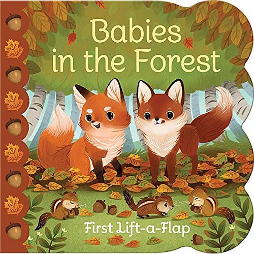 Babies in the Forest- A Lift-a-Flap Board Book for Babies and Toddlers, Ages 1-4 (Chunky Lift-A-Flap Board Book)