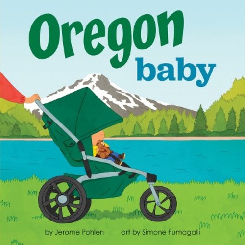 Oregon Baby - (Local Baby Books) by Jerome Pohlen (Board Book)
