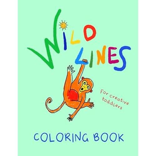 Wild Lines Coloring Book (For Creative Toddlers): 50+ fun and hilarious illustrations to support early development