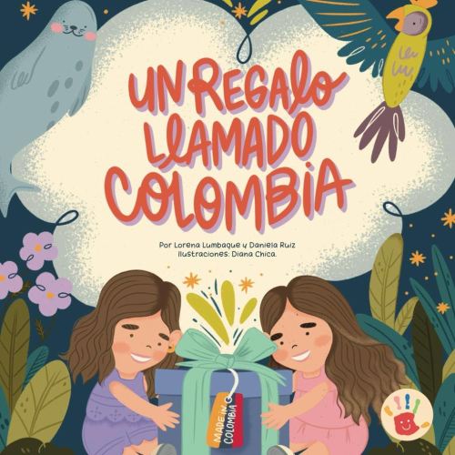 UN REGALO LLAMADO COLOMBIA (Spanish Edition)