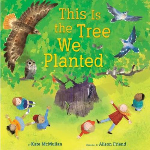 This Is the Tree We Planted - by Kate McMullan (Hardcover)