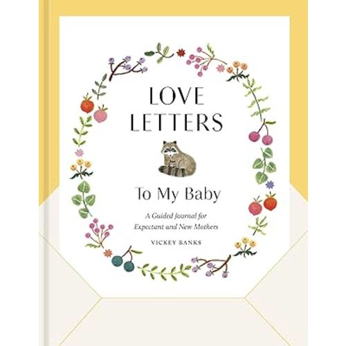 Love Letters to My Baby, Revised and Updated Edition: A Guided Journal for Expectant and New Mothers