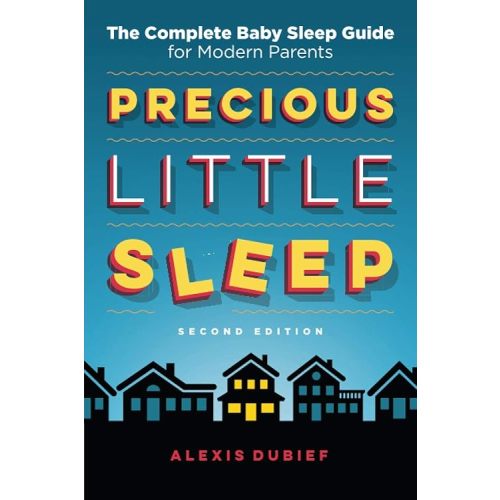 Precious Little Sleep: The Complete Baby Sleep Guide for Modern Parents Paperback – October 18, 2020
