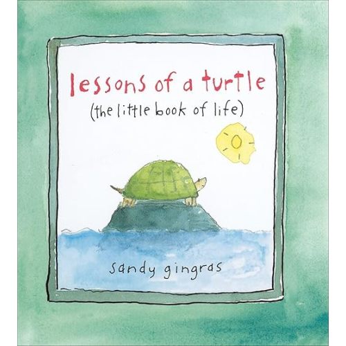 Lessons of a Turtle: (The Little Book of Life) Hardcover – Illustrated, March 17, 2009