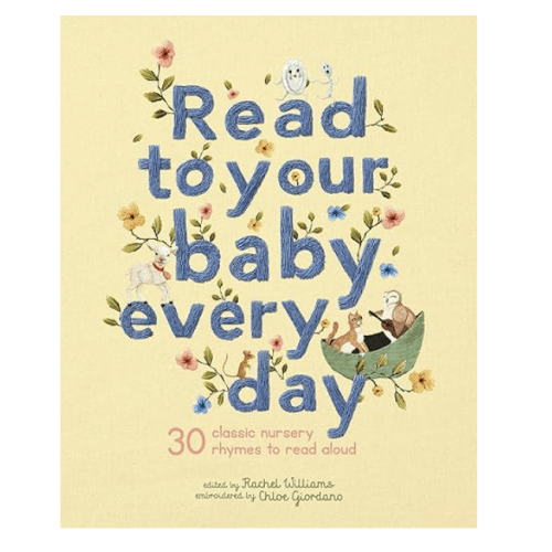 Read to Your Baby Every Day: 30 classic nursery rhymes to read aloud (Stitched Storytime, 1)