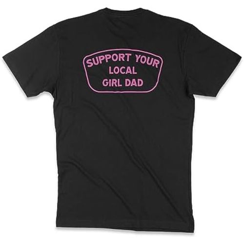 Support Your Local Girl Dad T-Shirt, Mens Tee for Dads of Daughters