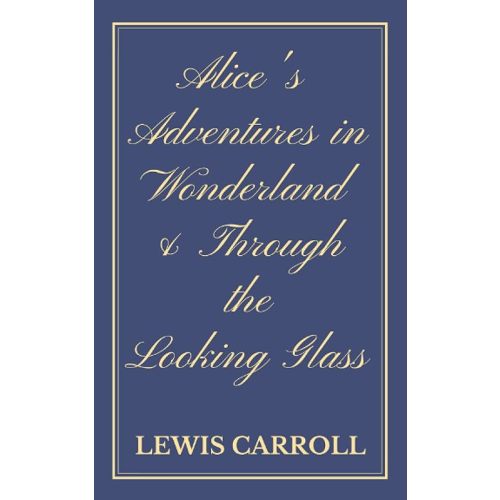 Alice’s Adventures in Wonderland & Through the Looking-Glass Paperback – June 23, 2021