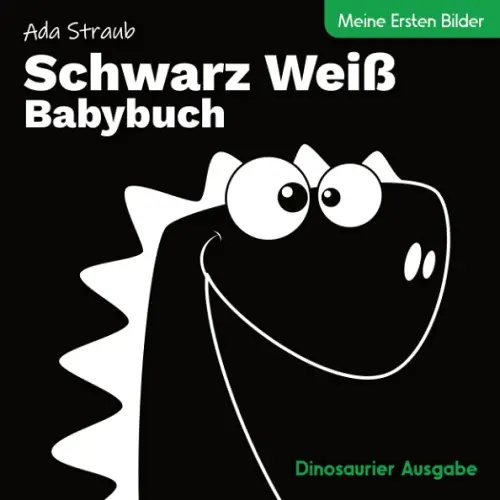 Schwarz Weiß Babybuch. Dinosaurier Ausgabe Meine. Ersten Bilder: Kontrastbuch für Baby mit Klaren Formen. (German Edition)
