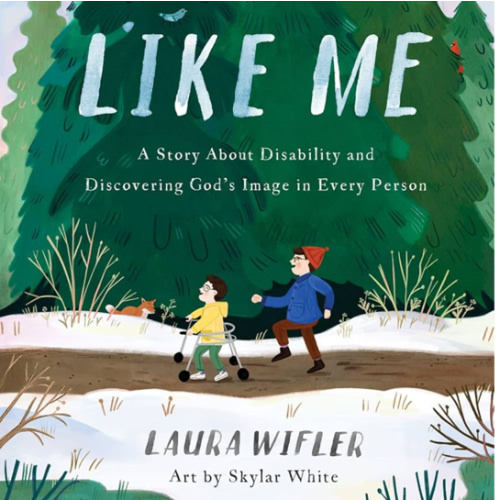 Like Me: A Story About Disability and Discovering God’s Image in Every Person