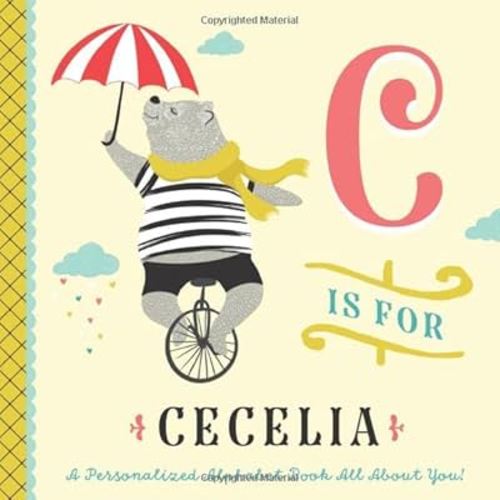 C is for Cecelia: A Personalized Alphabet Book All About You! (Personalized Children's Book)