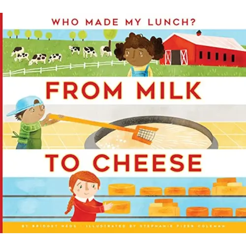 From Milk to Cheese (Who Made My Lunch?)