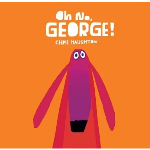 Oh No, George! a book by Chris Haughton and Chris Haughton - Bookshop.org US