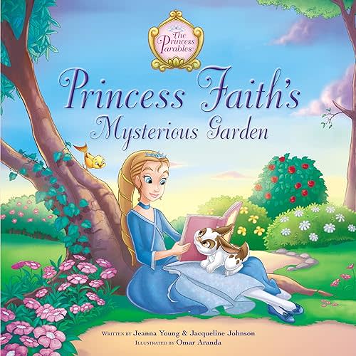 Princess Faith's Mysterious Garden (The Princess Parables) Hardcover – Picture Book, May 8, 2012