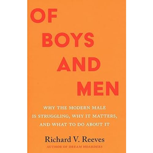 Of Boys and Men: Why the Modern Male Is Struggling, Why It Matters, and What to Do about It