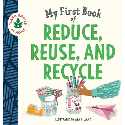 My First Book of Reduce, Reuse, and Recycle: Sustainability Made Simple for Little Learners (Terra Babies at Home)