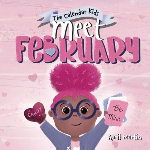 Meet February: A children's book to teach about friendship, Valentine's Day, and the month of February (The Calendar Kids®)