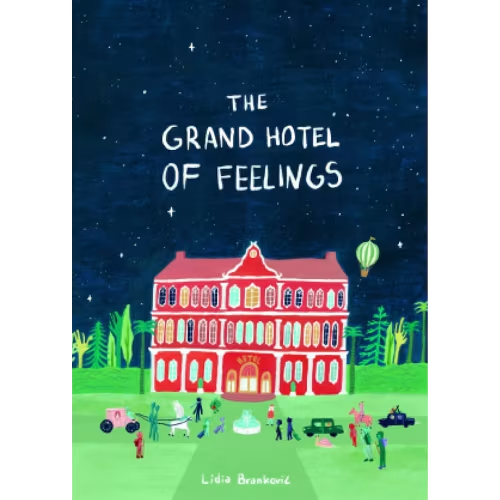 The Grand Hotel Of Feelings Book By Lidia Brankovic, (Picture Book) | Indigo