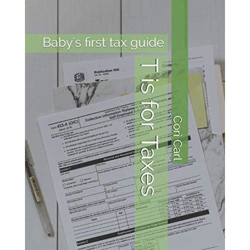 T is for Taxes: Baby's first tax guide Paperback – Large Print, December 2, 2019