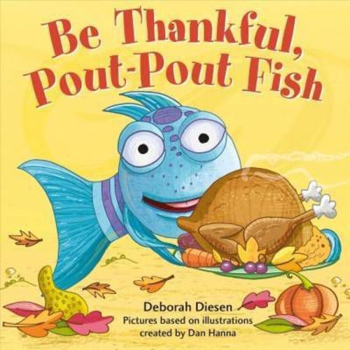 Be Thankful, Pout-Pout Fish - By Deborah Diesen Hardcover