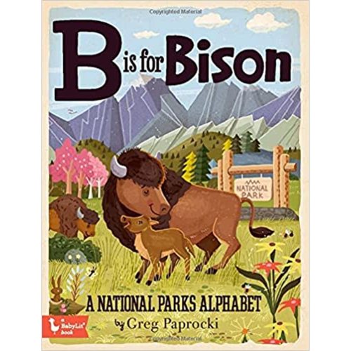 B Is for Bison: A National Parks Primer (BabyLit)